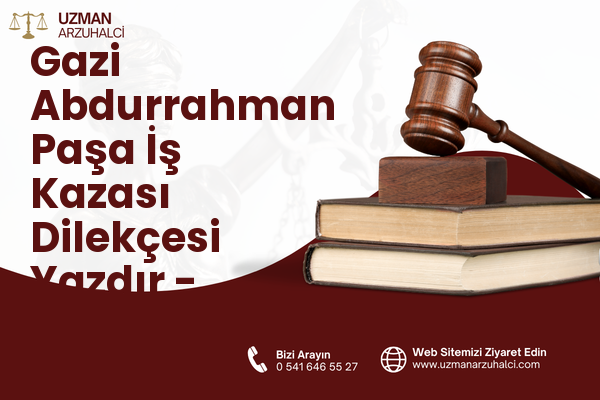 Gazi Abdurrahman Paşa İş Kazası Dilekçesi Yazdır - Merkez
