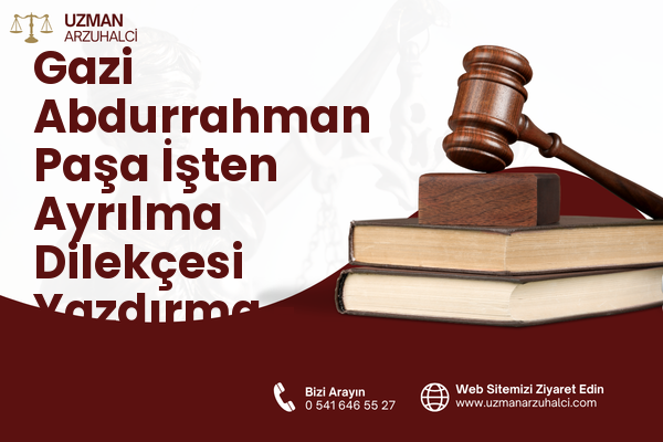 Gazi Abdurrahman Paşa İşten Ayrılma Dilekçesi Yazdırma - Merkez