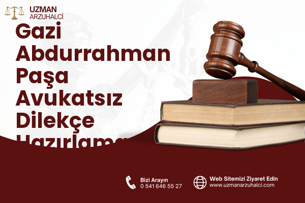 Gazi Abdurrahman Paşa Avukatsız Dilekçe Hazırlama - Merkez
