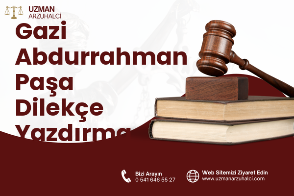 Gazi Abdurrahman Paşa Dilekçe Yazdırma - Merkez