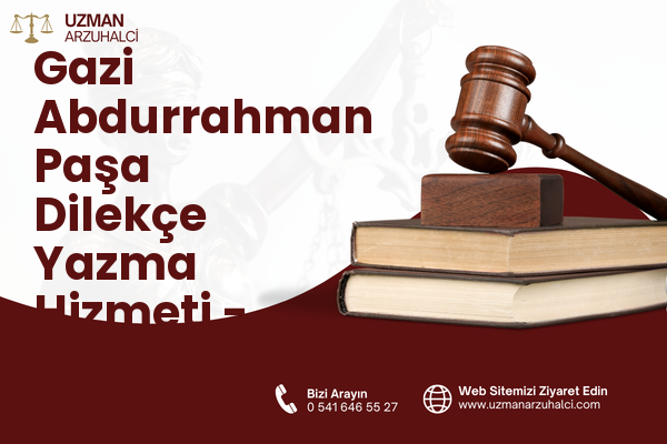 Gazi Abdurrahman Paşa Dilekçe Yazma Hizmeti - Merkez
