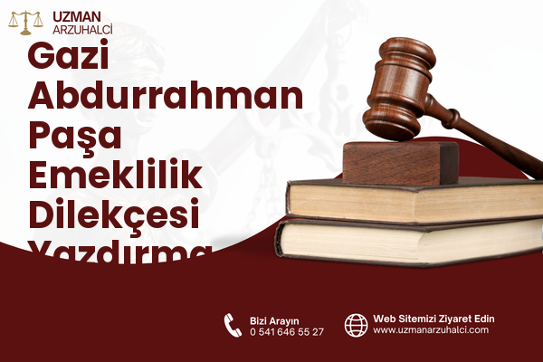 Gazi Abdurrahman Paşa Emeklilik Dilekçesi Yazdırma - Merkez