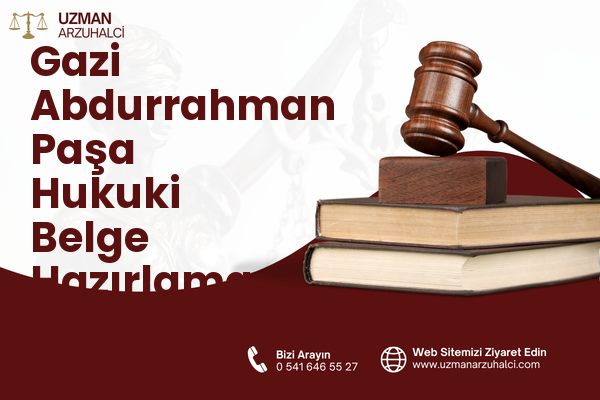 Gazi Abdurrahman Paşa Hukuki Belge Hazırlama - Merkez