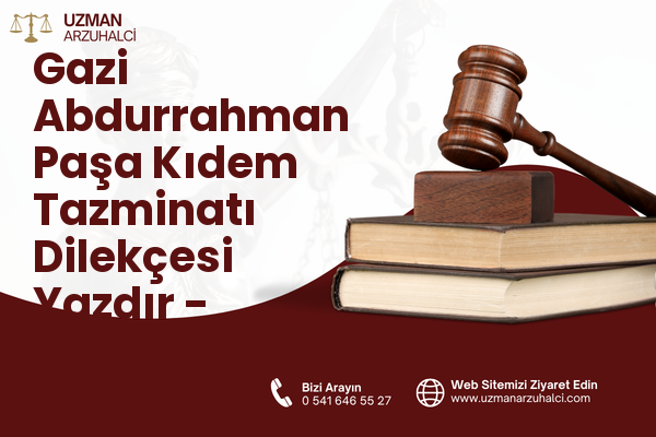 Gazi Abdurrahman Paşa Kıdem Tazminatı Dilekçesi Yazdır - Merkez