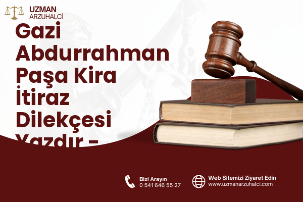 Gazi Abdurrahman Paşa Kira İtiraz Dilekçesi Yazdır - Merkez