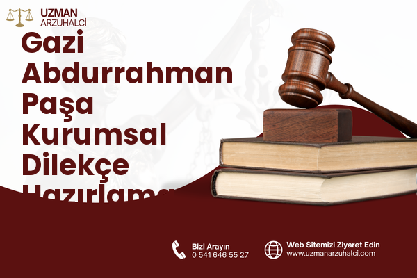 Gazi Abdurrahman Paşa Kurumsal Dilekçe Hazırlama - Merkez