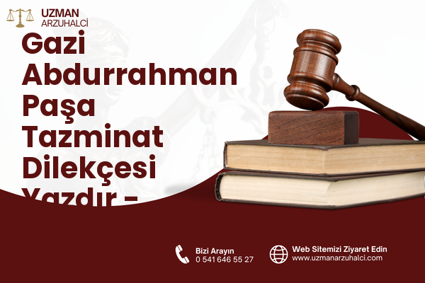 Gazi Abdurrahman Paşa Tazminat Dilekçesi Yazdır - Merkez