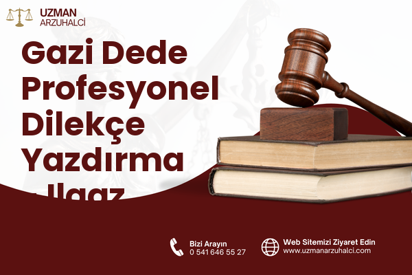 Gazi Dede Profesyonel Dilekçe Yazdırma - Ilgaz