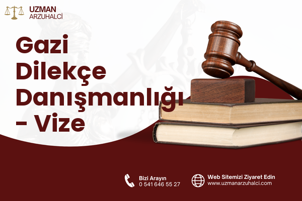 Gazi Dilekçe Danışmanlığı - Vize