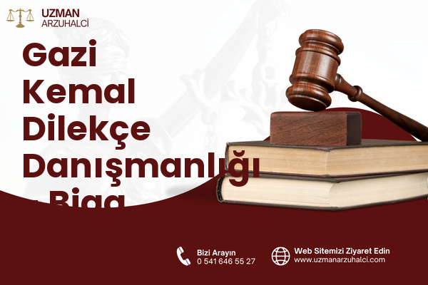 Gazi Kemal Dilekçe Danışmanlığı - Biga