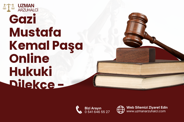 Gazi Mustafa Kemal Paşa Online Hukuki Dilekçe - Çerkezköy