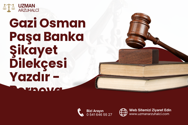 Gazi Osman Paşa Banka Şikayet Dilekçesi Yazdır - Bornova