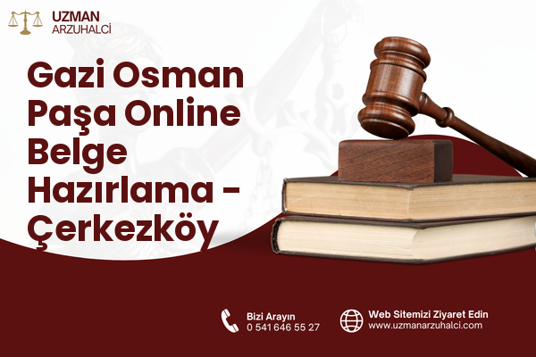 Gazi Osman Paşa Online Belge Hazırlama - Çerkezköy