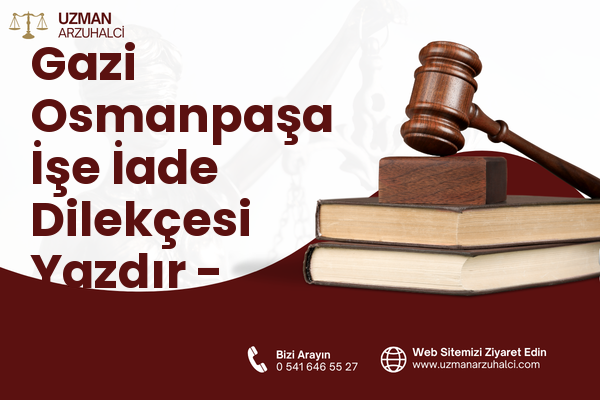Gazi Osmanpaşa İşe İade Dilekçesi Yazdır - İnegöl