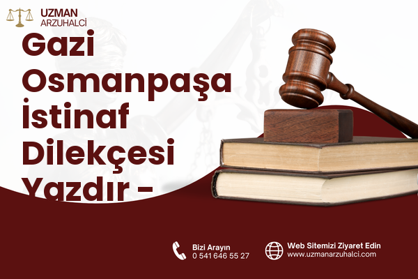 Gazi Osmanpaşa İstinaf Dilekçesi Yazdır - İnegöl