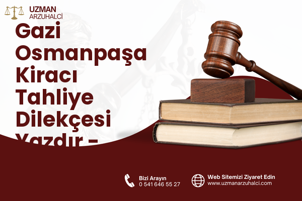 Gazi Osmanpaşa Kiracı Tahliye Dilekçesi Yazdır - İnegöl