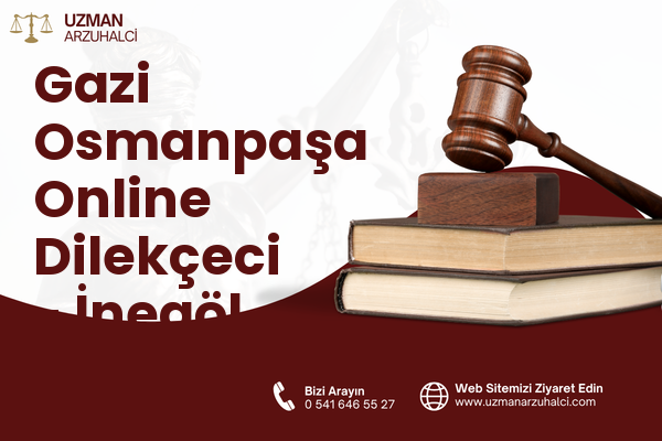 Gazi Osmanpaşa Online Dilekçeci - İnegöl