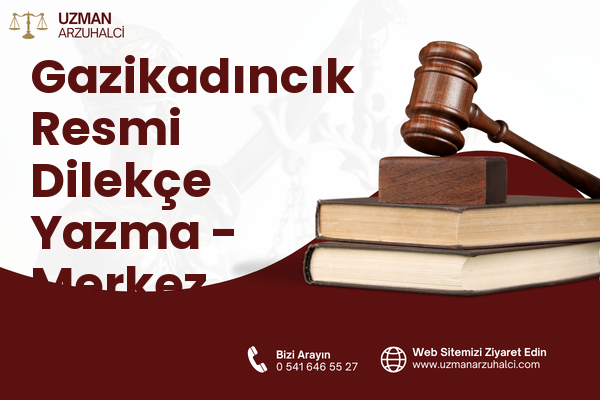 Gazikadıncık Resmi Dilekçe Yazma - Merkez