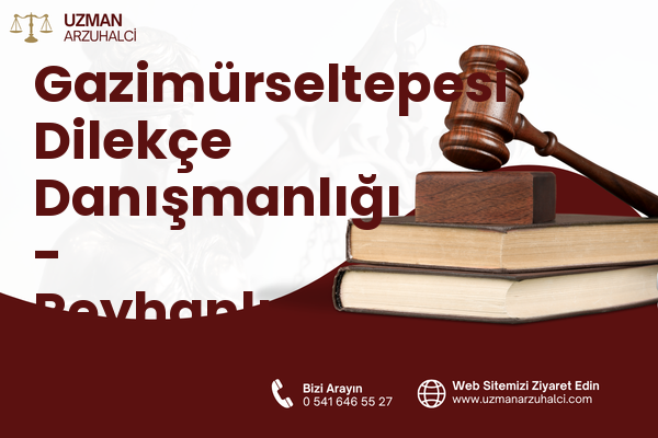 Gazimürseltepesi Dilekçe Danışmanlığı - Reyhanlı