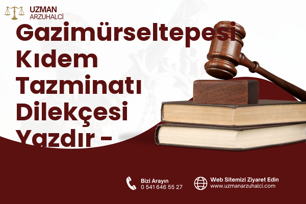Gazimürseltepesi Kıdem Tazminatı Dilekçesi Yazdır - Reyhanlı