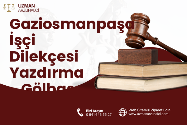 Gaziosmanpaşa İşçi Dilekçesi Yazdırma - Gölbaşı