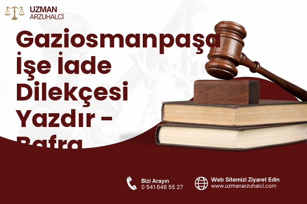 Gaziosmanpaşa İşe İade Dilekçesi Yazdır - Bafra