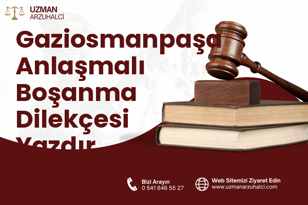 Gaziosmanpaşa Anlaşmalı Boşanma Dilekçesi Yazdır