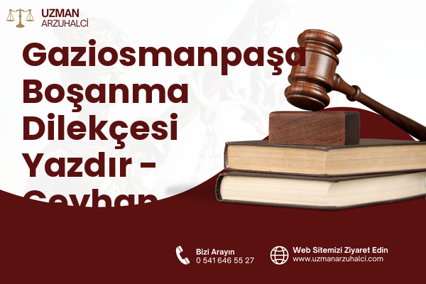 Gaziosmanpaşa Boşanma Dilekçesi Yazdır - Ceyhan