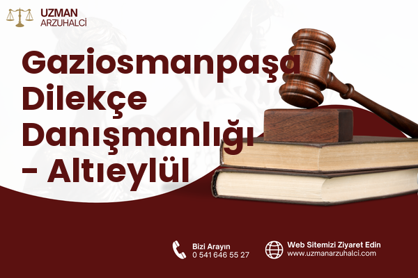 Gaziosmanpaşa Dilekçe Danışmanlığı - Altıeylül