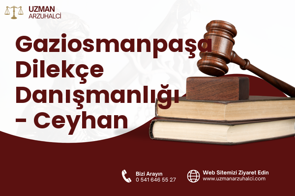 Gaziosmanpaşa Dilekçe Danışmanlığı - Ceyhan