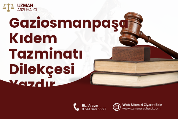 Gaziosmanpaşa Kıdem Tazminatı Dilekçesi Yazdır