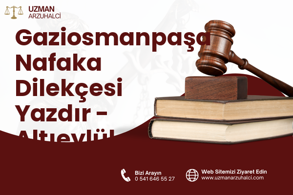 Gaziosmanpaşa Nafaka Dilekçesi Yazdır - Altıeylül