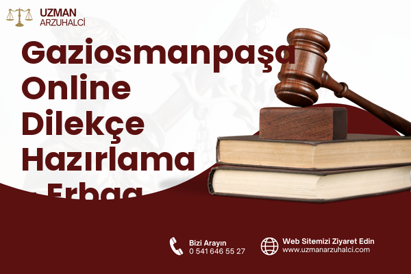 Gaziosmanpaşa Online Dilekçe Hazırlama - Erbaa