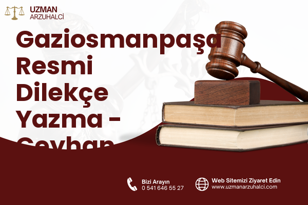 Gaziosmanpaşa Resmi Dilekçe Yazma - Ceyhan