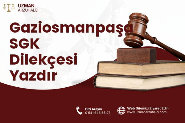 Gaziosmanpaşa SGK Dilekçesi Yazdır