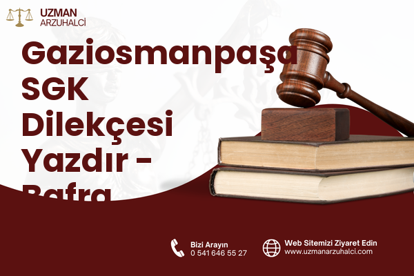 Gaziosmanpaşa SGK Dilekçesi Yazdır - Bafra