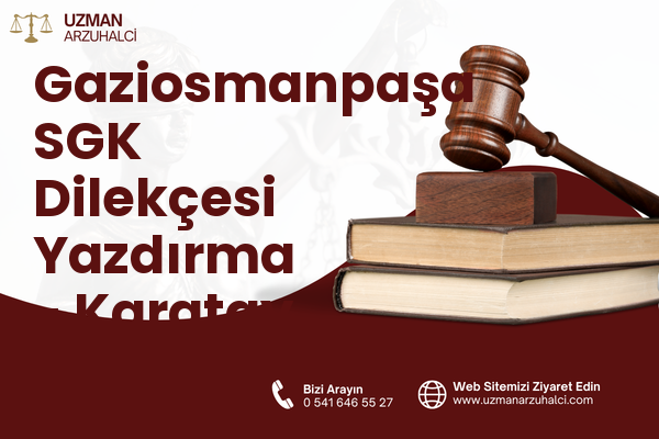 Gaziosmanpaşa SGK Dilekçesi Yazdırma - Karatay