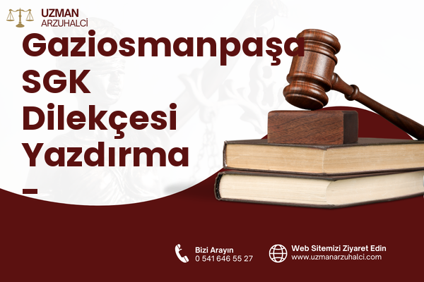 Gaziosmanpaşa SGK Dilekçesi Yazdırma - Sulusaray