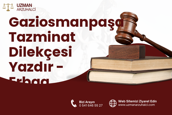 Gaziosmanpaşa Tazminat Dilekçesi Yazdır - Erbaa