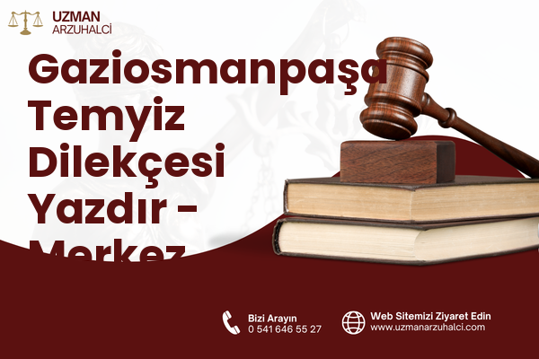 Gaziosmanpaşa Temyiz Dilekçesi Yazdır - Merkez