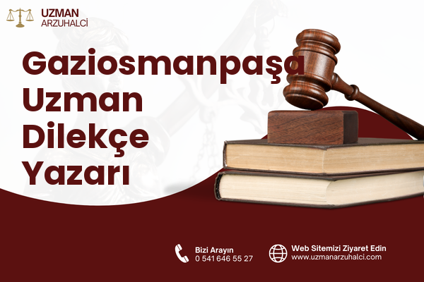 Gaziosmanpaşa Uzman Dilekçe Yazarı