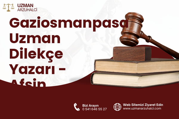 Gaziosmanpasa Uzman Dilekçe Yazarı - Afşin