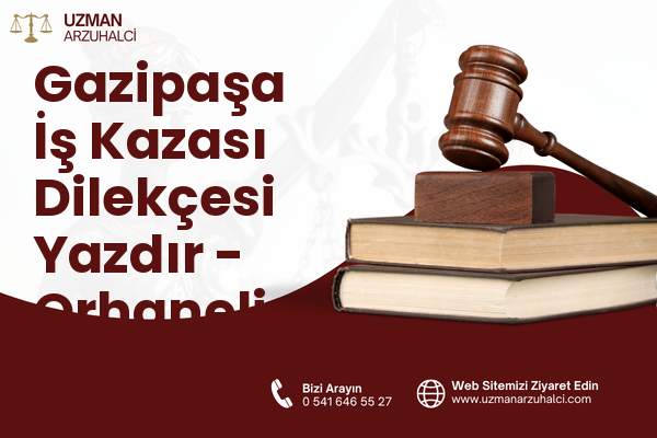 Gazipaşa İş Kazası Dilekçesi Yazdır - Orhaneli