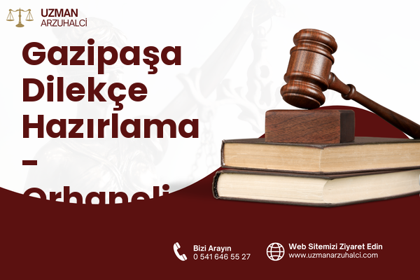 Gazipaşa Dilekçe Hazırlama - Orhaneli
