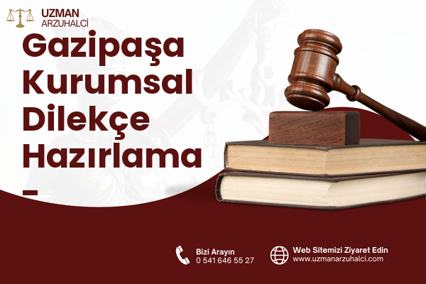 Gazipaşa Kurumsal Dilekçe Hazırlama - Orhaneli