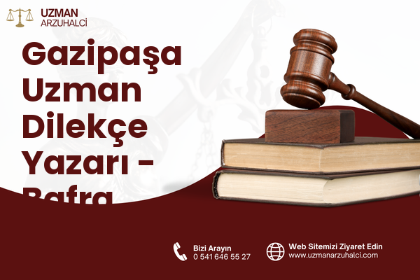 Gazipaşa Uzman Dilekçe Yazarı - Bafra