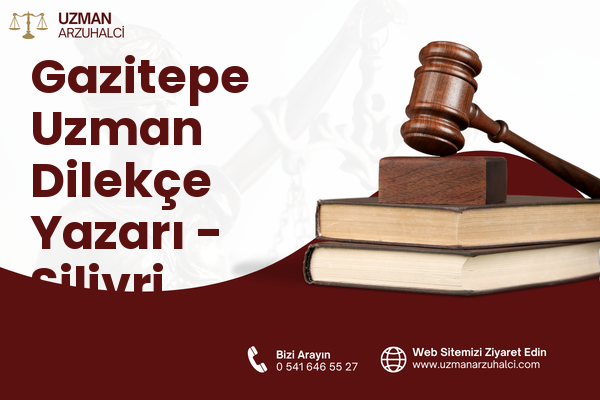 Gazitepe Uzman Dilekçe Yazarı - Silivri