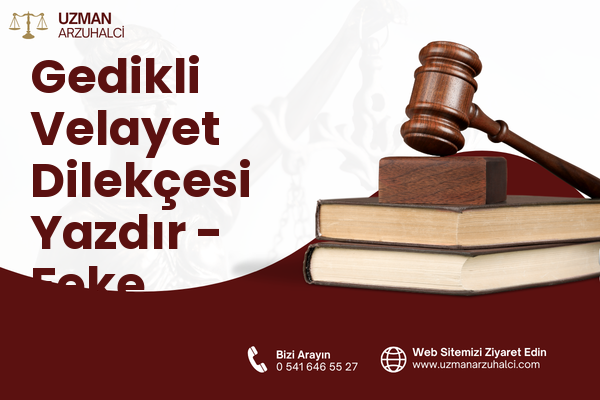 Gedikli Velayet Dilekçesi Yazdır - Feke