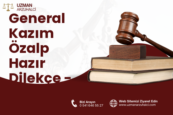 General Kazım Özalp Hazır Dilekçe - Karabağlar