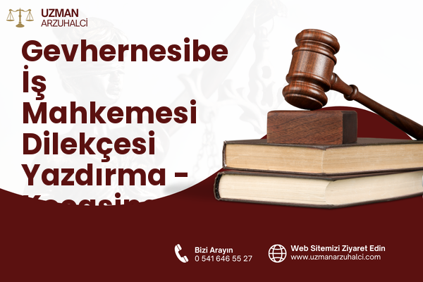 Gevhernesibe İş Mahkemesi Dilekçesi Yazdırma - Kocasinan
